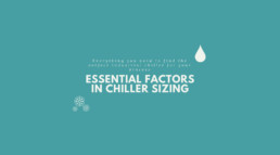 Essential Factors in Chiller Sizing